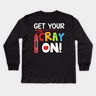 Teacher - Get Your Cray On Kids Long Sleeve T-Shirt